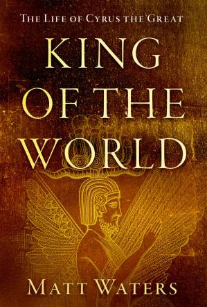 دانلود کتاب King of the World: The Life of Cyrus the Great