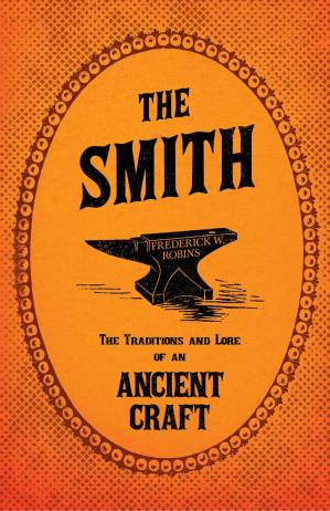 دانلود کتاب The Smith – The Traditions and Lore of an Ancient Craft