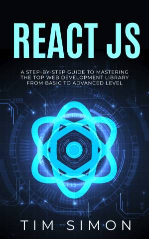 دانلود کتاب React JS: A Step-by-Step Guide to Mastering the Top Web Development Library from Basic to Advanced Level