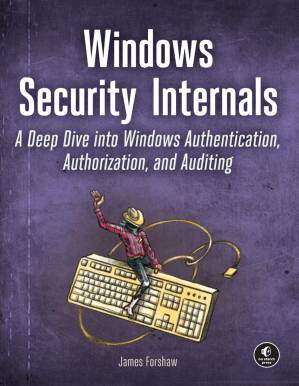 دانلود کتاب Windows Security Internals – A Deep Dive into Windows Authentication, Authorization, and Auditing (for True Epub)