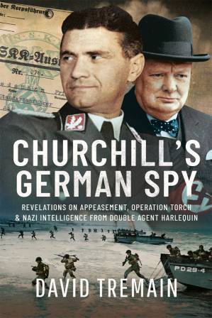 دانلود کتاب Churchill’s German Spy: Revelations on Appeasement, Operation Torch and Nazi Intelligence from Double Agent Harlequin