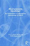 دانلود کتاب What Is Scientific Knowledge? An Introduction to Contemporary Epistemology of Science