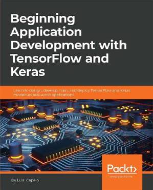 دانلود کتاب Beginning Application Development with TensorFlow and Keras