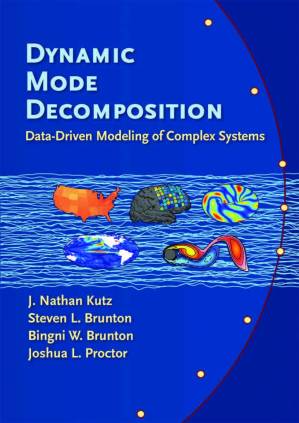 دانلود کتاب Dynamic Mode Decomposition: Data-Driven Modeling of Complex Systems