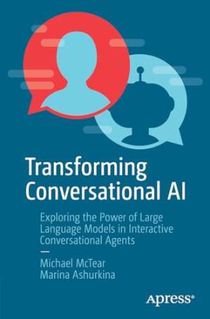 دانلود کتاب Transforming Conversational AI: Exploring the Power of Large Language Models in Interactive Conversational Agents