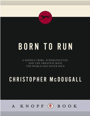 دانلود کتاب Born to Run: A Hidden Tribe, Superathletes, and the Greatest Race the World Has Never Seen