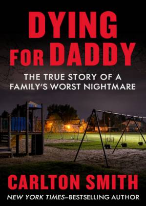 دانلود کتاب Dying for Daddy: The True Story of a Family’s Worst Nightmare