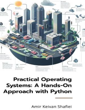 دانلود کتاب Practical Operating Systems: A Hands-On Approach with Python
