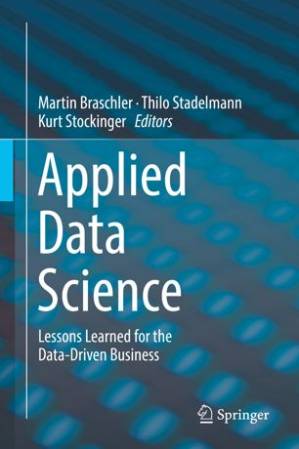دانلود کتاب Applied Data Science: Lessons Learned for the Data-Driven Business