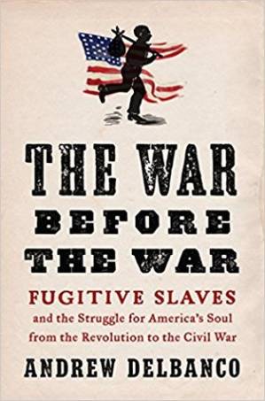 دانلود کتاب The War Before the War: Fugitive Slaves and the Struggle for America’s Soul from the Revolution to the Civil War
