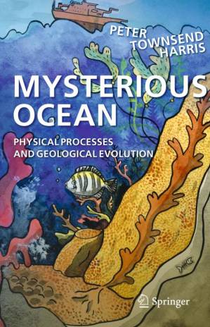 دانلود کتاب Mysterious Ocean: Physical Processes and Geological Evolution