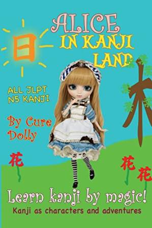 دانلود کتاب Alice in Kanji Land: Kanji as Characters and Adventures