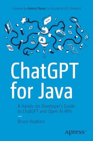 دانلود کتاب ChatGPT for Java: A Hands-on Developer’s Guide to ChatGPT and Open AI APIs