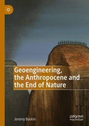 دانلود کتاب Geoengineering, the Anthropocene and the End of Nature