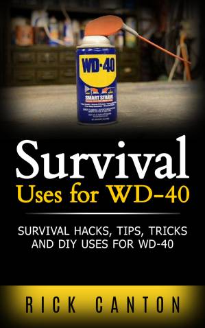 دانلود کتاب Survival Uses for WD-40: Survival Hacks, Tips, Tricks and DIY uses for WD-40