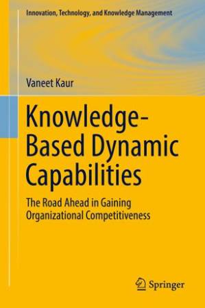 دانلود کتاب Knowledge-Based Dynamic Capabilities: The Road Ahead in Gaining Organizational Competitiveness