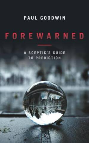 دانلود کتاب Forewarned: A Sceptic’s Guide to Prediction
