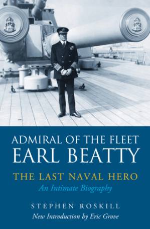 دانلود کتاب Admiral of the Fleet Earl Beatty: The Last Naval Hero: An Intimate Biography