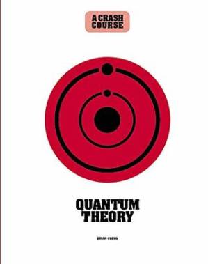دانلود کتاب Quantum Theory: A Crash Course: Become An Instant Expert