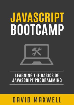 دانلود کتاب JavaScript: Bootcamp – Learn the Basics of JavaScript Programming in 2 Weeks (FREE Books, Angularjs, jQuery, JavaScript Visually)