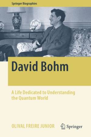 دانلود کتاب David Bohm: A Life Dedicated to Understanding the Quantum World