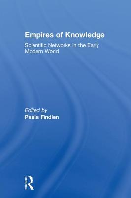 دانلود کتاب Empires of Knowledge: Scientific Networks in the Early Modern World