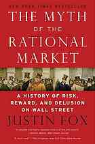 دانلود کتاب The myth of the rational market: a history of risk, reward, and delusion on Wall Street