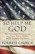دانلود کتاب So Help Me God: The Founding Fathers and the First Great Battle Over Church and State