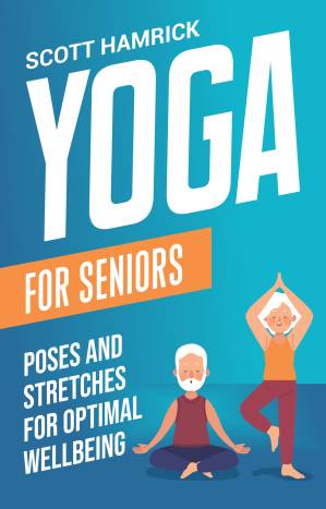 دانلود کتاب Yoga for Seniors: Poses and Stretches for Optimal Wellbeing