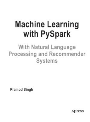دانلود کتاب Machine Learning with PySpark with Natural Language Processing and Recommender Systems