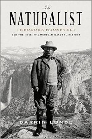 دانلود کتاب The Naturalist: Theodore Roosevelt and His Adventures in the Wilderness