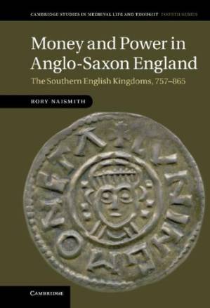 دانلود کتاب Money and Power in Anglo-Saxon England: The Southern English Kingdoms, 757-865