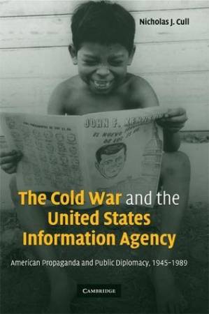 دانلود کتاب The Cold War and the United States Information Agency: American Propaganda and Public Diplomacy, 1945-1989