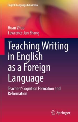 دانلود کتاب Teaching Writing in English as a Foreign Language: Teachers’ Cognition Formation and Reformation.