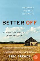 دانلود کتاب Better Off: Flipping the Switch on Technology