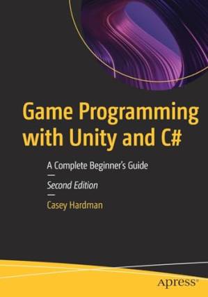 دانلود کتاب Game Programming with Unity and C#: A Complete Beginner’s Guide, 2nd Edition