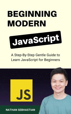 دانلود کتاب Beginning Modern JavaScript: A Step-By-Step Gentle Guide to Learn JavaScript for Beginners (Code With Nathan)