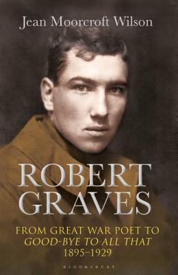 دانلود کتاب Robert Graves: From Great War Poet to Good-Bye to All That (1895-1929)