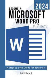 دانلود کتاب Become a Microsoft Word 2024 Pro in 7 Days: A Step by Step Guide for Beginners