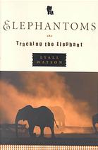 دانلود کتاب Elephantoms: tracking the elephant