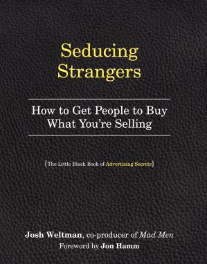 دانلود کتاب Seducing Strangers: How to Get People to Buy What You’re Selling (The Little Black Book of Advertising Secrets)