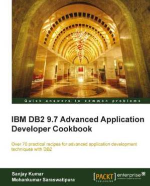 دانلود کتاب IBM DB2 9.7 advanced application developer cookbook: over 70 practical recipes for advanced application development techniques with DB2