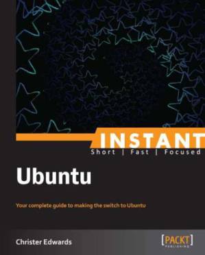 دانلود کتاب Instant Ubuntu: your complete guide to making the switch to Ubuntu