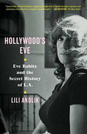 دانلود کتاب Hollywood’s Eve: Eve Babitz and the Secret History of L.A.