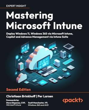 دانلود کتاب Mastering Microsoft Intune: Deploy Windows 11, Windows 365 via Microsoft Intune, Copilot, 2nd Edition