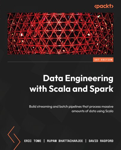 دانلود کتاب Data Engineering with Scala and Spark: A practical guide helping you build streaming and batch pipelines that process massive amounts of data using Scala