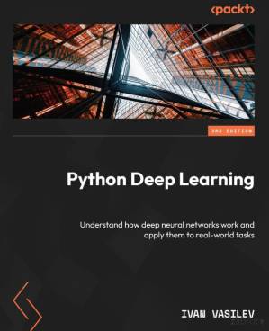 دانلود کتاب Python Deep Learning ：Understand how deep neural networks work and apply them to real-world tasks