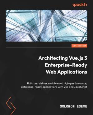 دانلود کتاب Architecting Vue. js 3 Enterprise-Ready Web Applications