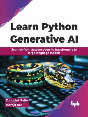 دانلود کتاب Learn Python Generative AI: Journey from autoencoders to transformers to large language models