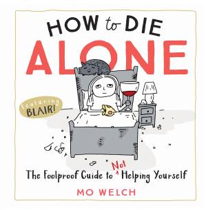 دانلود کتاب How to Die Alone: The Foolproof Guide to Not Helping Yourself